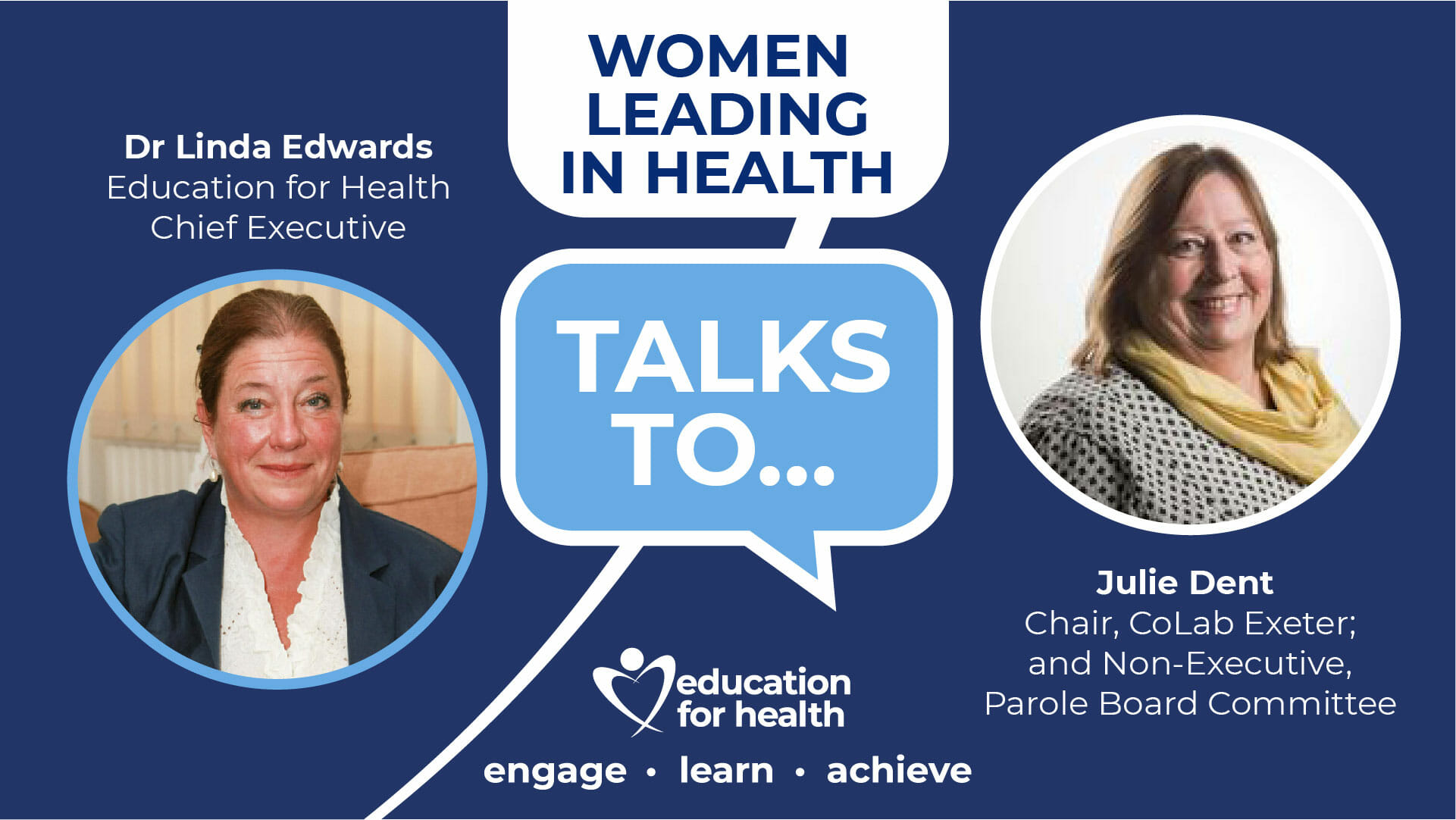 Women leading in health The Chairwoman - Julie Dent, Chair, CoLab Exeter; Non-Executive, Parole Board Committee